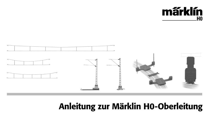 Instructions for the Märklin H0 overhead line / Anleitung zur H0-Oberleitung