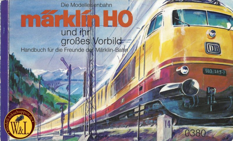 Märklin 0380 Die Märklin-Bahn H0 und ihr großes Vorbild - Handbuch und Nachschlagewerk (1969-1990)